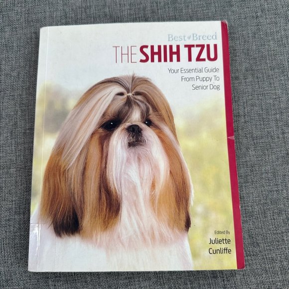 The Shih Tzu: Your Essential Guide From Puppy to Senior Dog Edited By Juliette C - Picture 1 of 12